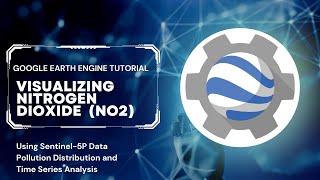 Google Earth Engine Tutorial  Sentinel5P NO2 Data Pollution Distribution and Time Series Analysis [upl. by Camarata]