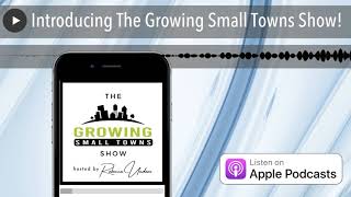 Introducing The Growing Small Towns Show [upl. by Uol875]