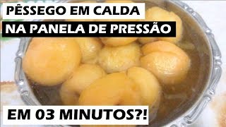 Doce de Pêssego em CALDA na panela de pressão em 03 MINUTOS [upl. by Ronalda219]