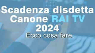 Scadenza Disdetta canone RAI 2024 ecco come fare [upl. by Ocsic]