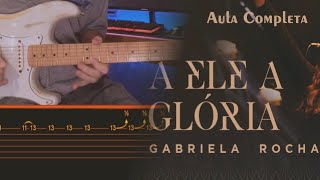 Gabriela Rocha  A Ele a gloria  Aula completa [upl. by Nyrek678]