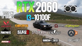 RTX 2060  i3 10100F  Test in 13 Games in 2023  RTX 2060 Gaming [upl. by Ymmac]