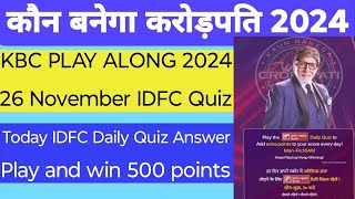 KBC 26 November 2024 IDFC Daily Quiz  KBC 16 Play Along 2024  KBC IDFC Quiz Answer Win 500 Points [upl. by Damalas119]