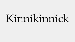 How to Pronounce Kinnikinnick [upl. by Rihana]