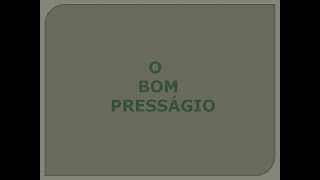 O BOM PRESSÁGIO  13OUTUBRO2024 [upl. by Lledner]