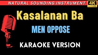 Kasalanan Ba  Men Oppose HD Karaoke Version [upl. by Robertson]