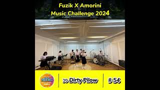 FUZIK x AMORINI MUSIC CHALLENGE 2024  หมายเลข 54  วง Dirty Pilow [upl. by Snook]