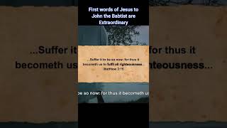 Extraordinary First Words of Jesus to John the Baptist shorts [upl. by Ettevets940]