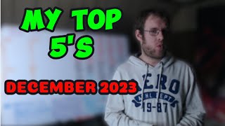 My Top 5s December 2023 [upl. by Ainehs]