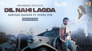 DIL NAHI LAGDA  SARMAD QADEER FT EMIRA MIR  OFFICIAL VIDEO [upl. by Kosey]