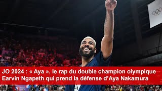 JO 2024  Le rap « Aya » du champion Earvin Ngapeth en défense dAya Nakamura [upl. by Gilford738]