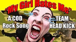 MY GIRL HATES ME COD ROCK SONG  TEAMHEADKICK Lyrics [upl. by Abdu]