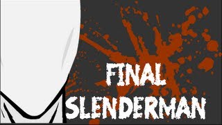 Final 2  Slenderman [upl. by Joed]