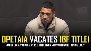 🤦🏾‍♂️ JAI OPETAIA SET TO VACATE IBF TITLE 🤦🏾‍♂️ [upl. by Corwin]