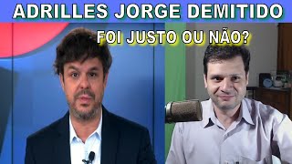 Adrilles Jorge é demitido da Jovem Pan TV  Justo ou não [upl. by Holtz]