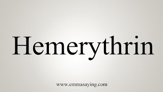 How To Say Hemerythrin [upl. by Eixel]