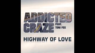 Addicted Craze Feat Toni Fox  Highway of Love Slin Project amp Rene De La Mone Remix [upl. by Alrrats]