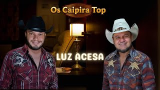 Moda Xonada quotdimaisquot Luz Acesa  Os Caipira Top 2024 sómodão oscaipiratop sertanejo caipira [upl. by Yesiad226]