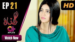 Gunnah  EP 21  Aplus Sara Elahi Shamoon Abbasi Asad Malik  Pakistani Drama  C3M1 [upl. by Shamrao520]