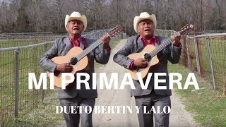 Dueto Bertin y Lalo  Mi Primavera Video Oficial [upl. by Radack220]