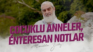 ÇOCUKLU ANNELER ENTERESAN NOTLAR  Nureddin YILDIZ [upl. by Aseuqram]