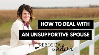 How To Deal with an quotUnsupportive Spousequot [upl. by Tnilc]