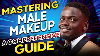 Mastering Male Makeup A Comprehensive Guide [upl. by Nesta]