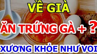 BÁC SĨ MÁCH VỀ GIÀ ĂN TRỨNG GÀ  quotTHỨ NÀYquot XƯƠNG CHẮC KHỎE NHƯ VOI SỐNG RẤT THỌ [upl. by Vivica]