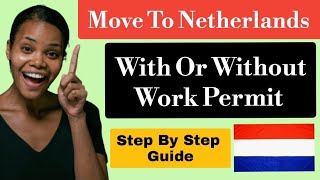 Move To Netherlands With Or Without Work Visa in 2023  Step By Step Guide [upl. by Teuton]