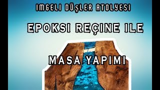 EPOKSİ REÇİNE İLE MASA YAPIMI İMGELİ DÜŞLER ATOLYESİ [upl. by Votaw780]