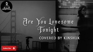 Elvis Presley  Are You Lonesome Tonight  covered by Kinshuk MidnightCowboy70 [upl. by Gothard]