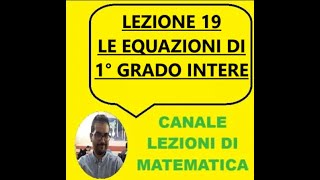 LEZIONE 19  LE EQUAZIONI DI 1° GRADO INTERE [upl. by Mylan127]