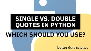 Python Single vs Double Quotes  Which Should You Use And Why  Better Data Science [upl. by Carberry225]