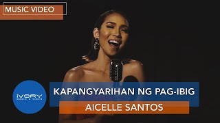 Aicelle Santos  Kapangyarihan Ng PagIbig Official Music Video [upl. by Allina503]