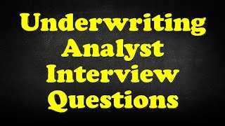 Underwriting Analyst Interview Questions [upl. by Ailuy]