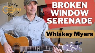 Broken Window Serenade  Whiskey Myers  Guitar Lesson [upl. by Fugere]