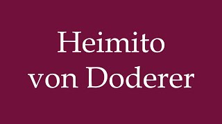 How to Pronounce Heimito von Doderer Correctly in German [upl. by Nahsad]