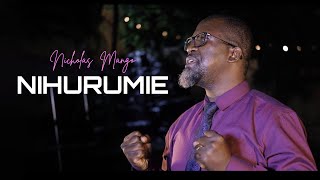 NIHURUMIE  Nicholas Mango Official Video [upl. by Robins]