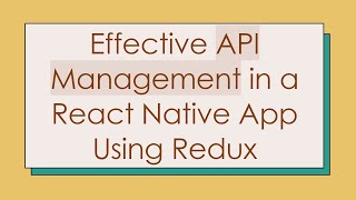 Effective API Management in a React Native App Using Redux [upl. by Ydissac]