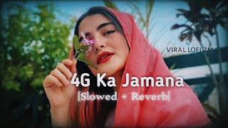 4G KA JAMANA SONG  SLOWEDREVERB  FULL LOFI SONG [upl. by Salsbury]