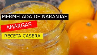 MERMELADA DE NARANJAS AMARGAS RECETA CASERA [upl. by Mulloy]