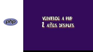 Volviendo a php 2 años despues [upl. by Raffarty]