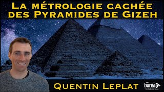 « La Métrologie cachée des Pyramides de Gizeh » avec Quentin Leplat [upl. by Nilatak]