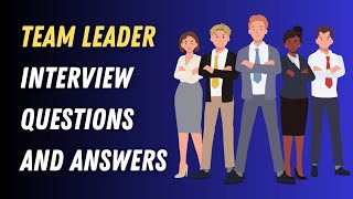 Team Leader Interview Questions and Answers [upl. by Burrill64]