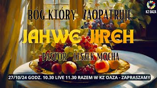 KZ Oaza  Pastor Leszek Mocha I Bóg który zaopatruje – Jahwe Jireh  27102024 [upl. by Tollmann]