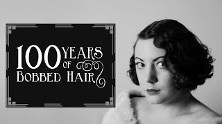 100 Years of Bobbed Hair  The Closet Historian [upl. by Healy]