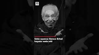 Usta oyuncu Genco Erkal yaşamını yitirdi Hoşçakalın dostlarım benim [upl. by Aicire]