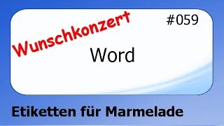 Word Wunschkonzert 059 Etiketten für Marmelade deutsch HD [upl. by Arela]