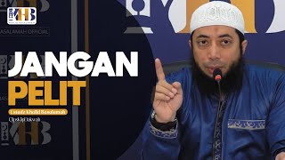 Ustadz Khalid Basalamah  Jangan Pelit [upl. by Latea]