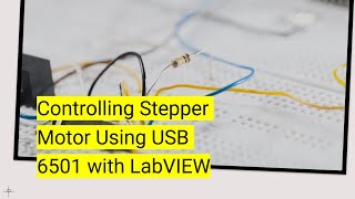 Controlling Stepper Motor Using NI USB 6501 with LabVIEW [upl. by Nodnnarb]